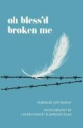 Oh Bless'D Broken Me