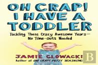 Oh Crap! I Have A Toddler
