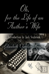 Oh, For The Life Of An Author'S Wife
