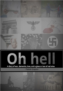 Bertrand.pt - Oh Hell  A Diary Of War, Dementia, Love, And A Glass Or Two Of Red Wine.