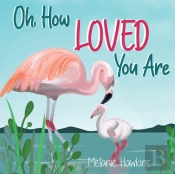 Oh, How Loved You Are