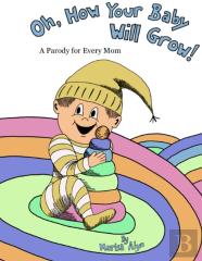 Oh, How Your Baby Will Grow!