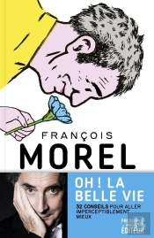 Oh ! La Belle Vie : 32 Conseils Pour Aller Imperceptiblement