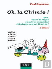 Oh, La Chimie ! - 2ème Édition : Quiz, Tours De Magie Et Autres Anecdotes Chimiques Extraordinaires