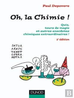 Bertrand.pt - Oh, La Chimie ! - 2ème Édition : Quiz, Tours De Magie Et Autres Anecdotes Chimiques Extraordinaires