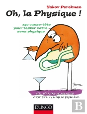 Oh, La Physique ; 250 Casse-Tete Pour Tester Votre Sens Physique