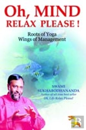 Oh, Mind Relax Please !