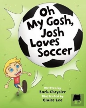 Oh My Gosh, Josh Loves Soccer