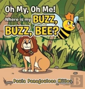 Oh My, Oh Me! Where Is My Buzz, Buzz, Bee?