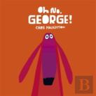 Oh No, George!