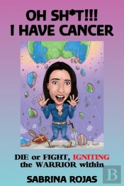 Oh Sh T!!! I Have Cancer: Die Or Fight,