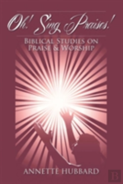 Bertrand.pt - Oh! Sing Praises!: Biblical Studies On Praise & Worship