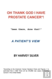 Oh, Thank God I Have Prostate Cancer!