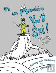 Oh, The Mountains You'Ll Ski! A Coloring Book Ski Parody