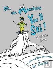 Oh, The Mountains You'Ll Ski! A Coloring Book Ski Parody