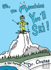 Oh, The Mountains You'Ll Ski!