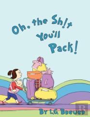 Oh, The Sh!T You'Ll Pack!