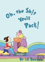 Oh, The Sh!T You'Ll Pack!