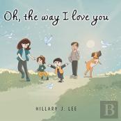 Oh The Way I Love You