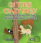 Oh Those Crazy Dogs!: A New Friend In Th