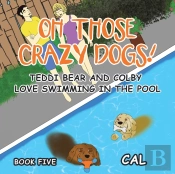 Oh! Those Crazy Dogs!: Teddi Bear And Co