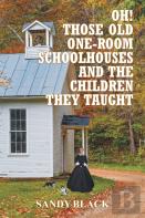 Oh! Those Old One-Room Schoolhouses And The Children They Taught