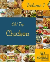 Oh! Top 50 Chicken Recipes Volume 1