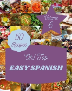 Bertrand.pt - Oh! Top 50 Easy Spanish Recipes Volume 6