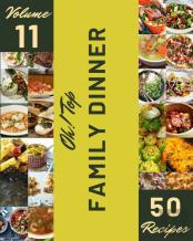 Oh! Top 50 Family Dinner Recipes Volume 11