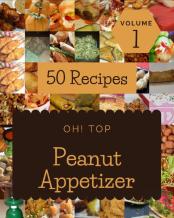 Oh! Top 50 Peanut Appetizer Recipes Volume 1