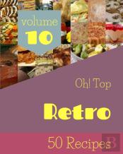 Oh! Top 50 Retro Recipes Volume 10