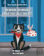 Oh Where, Oh Where Could That Silly Dog Be?