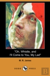 'Oh, Whistle, And I'Ll Come To You, My Lad' (Dodo Press)