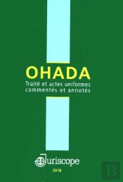 Ohada ; Traité Et Actes Uniformes Commentés Et Annotés (Édition 2018)