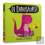 Oi Dinosaurs! Board Book