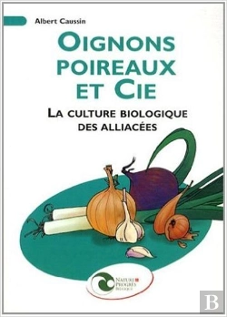 Bertrand.pt - Oignons, Poireaux Et Cie - La Culture Biologique Des Alliacees
