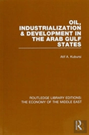 Oil, Industrialization And Development In The Arab Gulf States