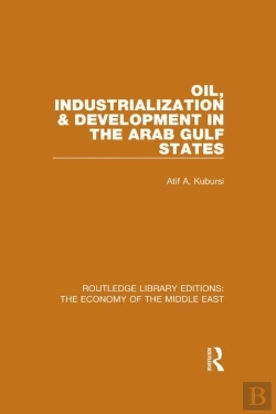 Bertrand.pt - Oil, Industrialization & Development In The Arab Gulf States (Rle Economy Of Middle East)
