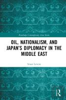 Oil, Nationalism, And Japanâ€™S Diplomacy In The Middle East