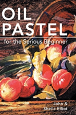 Bertrand.pt - Oil Pastel For The Serious Beginner: Basic Lessons In Becoming A Good Painter