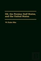 Oil, The Persian Gulf States And The United States