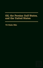 Oil, The Persian Gulf States And The United States