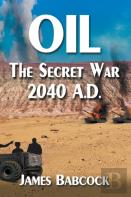 Oil, The Secret War, 2040 A.D.