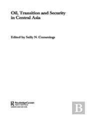 Oil, Transition And Security In Central Asia