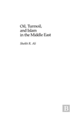 Bertrand.pt - Oil, Turmoil And Islam In The Middle East