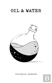 Oil   Water: A Collection Of Poetry And