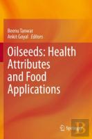 Oilseeds: Health Attributes And Food Applications