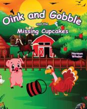 Oink And Gobble And The Missing Cupcakes