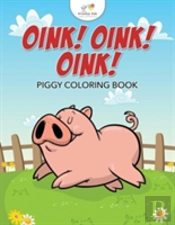 Oink! Oink! Oink! Piggy Coloring Book