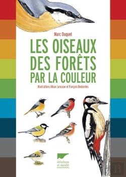 Bertrand.pt - Oiseaux Des Forets Par La Couleur. Reconnaitre Pres De 70 Especes (Les)